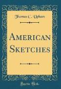 American Sketches (Classic Reprint)