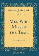 Men Who Missed the Trail (Classic Reprint)