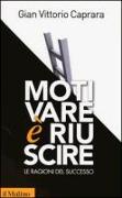 Motivare è riuscire. Le ragioni del successo