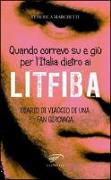 Quando correvo su e giù per l'Italia dietro ai Litfiba. Diario di viaggio di una fan girovaga