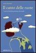 Il canto delle ruote. 7 anni in bicicletta intorno al mondo