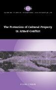 The Protection of Cultural Property in Armed Conflict