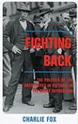 Fighting Back: The Politics of the Unemployed in Victoria in the Great Depression