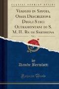 Viaggio in Savoia, Ossia Descrizione Degli Stati Oltramontani di S. M. IL Re di Sardegna, Vol. 1 (Classic Reprint)
