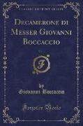 Decamerone di Messer Giovanni Boccaccio, Vol. 1 (Classic Reprint)