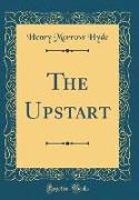 The Upstart (Classic Reprint)