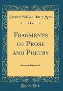 Fragments of Prose and Poetry (Classic Reprint)