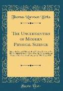 The Uncertainties of Modern Physical Science