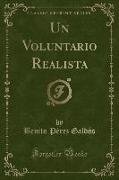 Un Voluntario Realista (Classic Reprint)