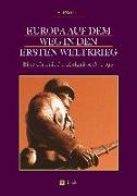 Europa auf dem Weg in den Ersten Weltkrieg: Eine Chronik der Ereignisse 1870-1915