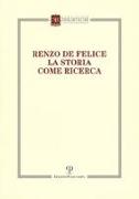 Renzo de Felice. La Storia Come Ricerca