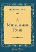 A Midsummer Rose (Classic Reprint)