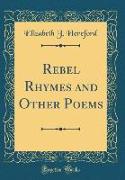 Rebel Rhymes and Other Poems (Classic Reprint)