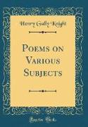 Poems on Various Subjects (Classic Reprint)