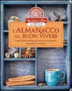 L'almanacco del buon vivere. I saperi della tradizione per una vita consapevole, sostenibile, in armonia