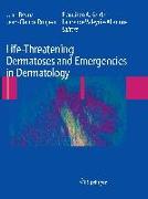 Life-Threatening Dermatoses and Emergencies in Dermatology