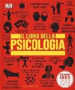 Il libro della psicologia. Grandi idee spiegate in modo semplice