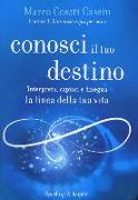 Conosci il tuo destino. Interpreta, capisci e disegna la linea della tua vita