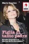 Figlia di tanto padre. Ritratto biografico di Maria Elvira Berlusconi detta Marina