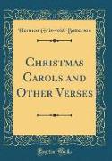 Christmas Carols and Other Verses (Classic Reprint)