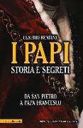 I papi. Storia e segreti. Da san Pietro a papa Francesco