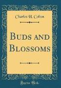 Buds and Blossoms (Classic Reprint)