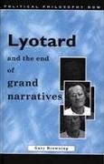 Lyotard and the End of Grand Narratives