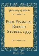 Farm Financial Record Studies, 1933 (Classic Reprint)
