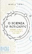 O scienza o religione. Perché la fede è incompatibile coi fatti