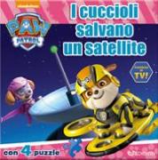 I cuccioli salvano un satellite. Paw Patrol. Libro puzzle