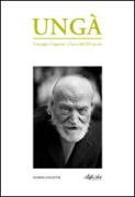 Ungà. Giuseppe Ungaretti e l'arte del XX secolo. Catalogo della mostra