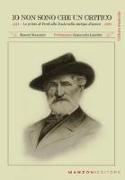 Io non sono che un critico. Le prime di Verdi alla Scala nella stampa d'epoca (1839-1893)