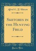 Sketches in the Hunting Field (Classic Reprint)