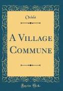 A Village Commune (Classic Reprint)