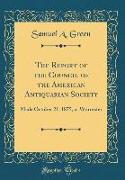 The Report of the Council of the American Antiquarian Society