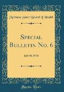 Special Bulletin No. 6: July 10, 1914 (Classic Reprint)