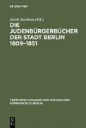 Die Judenbürgerbücher der Stadt Berlin 1809¿1851