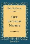 Our Saturday Nights (Classic Reprint)