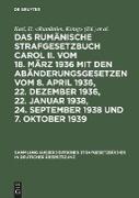 Das rumänische Strafgesetzbuch Carol II. vom 18. März 1936 mit den Abänderungsgesetzen vom 8. April 1936, 22. Dezember 1936, 22. Januar 1938, 24. September 1938 und 7. Oktober 1939