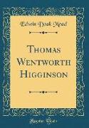 Thomas Wentworth Higginson (Classic Reprint)