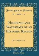 Highways and Waterways of an Historic Region (Classic Reprint)