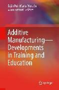 Additive Manufacturing ¿ Developments in Training and Education