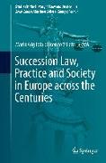 Succession Law, Practice and Society in Europe across the Centuries