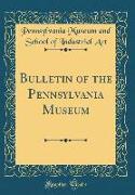 Bulletin of the Pennsylvania Museum (Classic Reprint)