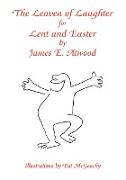 The Leaven of Laughter for Lent and Easter