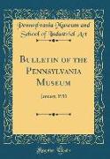 Bulletin of the Pennsylvania Museum: January, 1911 (Classic Reprint)