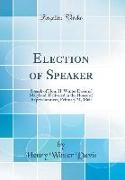 Election of Speaker: Speech of Hon. H. Winter Davis of Maryland, Delivered in the House of Representatives, February 21, 1860 (Classic Repr