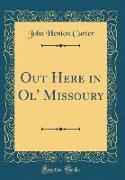 Out Here in Ol' Missoury (Classic Reprint)