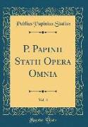 P. Papinii Statii Opera Omnia, Vol. 4 (Classic Reprint)