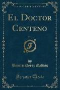 El Doctor Centeno, Vol. 1 (Classic Reprint)